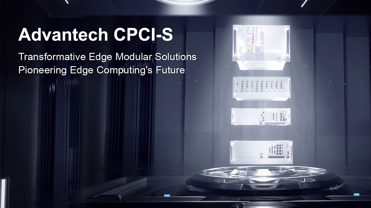 Advantech CPCI-S: Delivering Transformative Modular Edge Computing Solutions.
